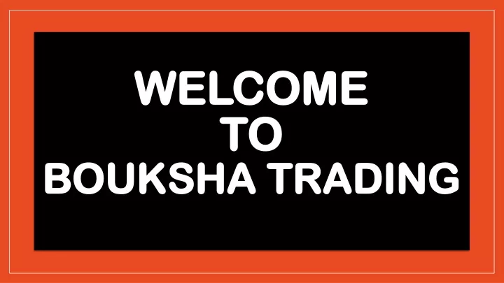 welcome to bouksha trading