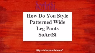 how do you style patterned wide leg pants soartsi