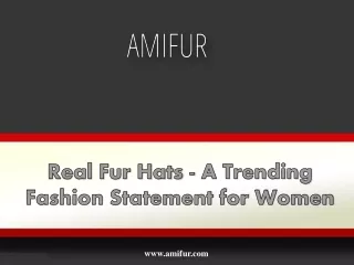 Real Fur Hats - A Trending Fashion Statement for Women