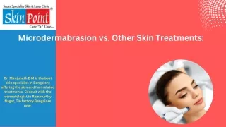 Microdermabrasion vs. Other Skin Treatments by Skin specialist Dr. Manjunath BM