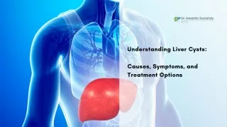 Understanding Liver Cysts Causes, Symptoms, and Treatment Option