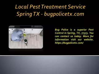 Local Pest Treatment Service Spring TX - bugpolicetx.com