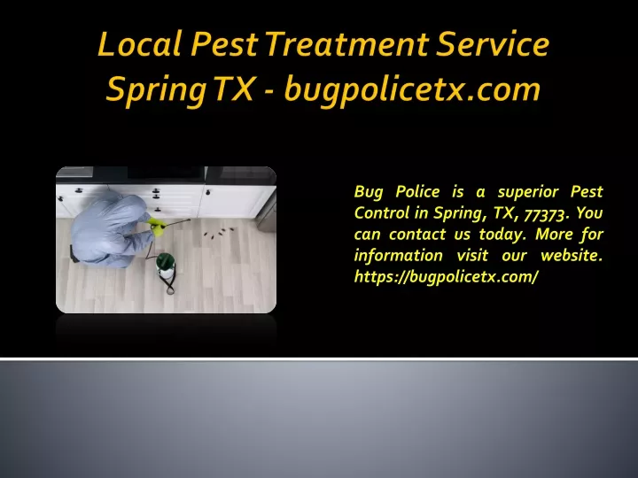 local pest treatment service spring tx bugpolicetx com