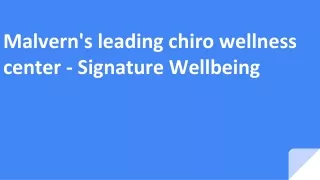 Malvern's leading chiro wellness center - Signature Wellbeing