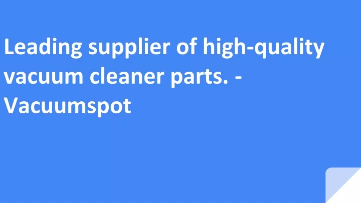 leading supplier of high quality vacuum cleaner parts vacuumspot