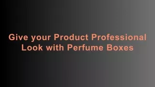 Professional Look with Custom Perfume Boxes