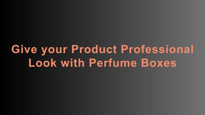 give your product professional look with perfume
