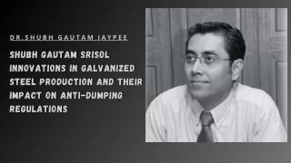 Shubh Gautam Srisol Innovations in Galvanized Steel Production and Their Impact