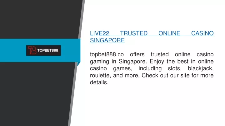 live22 trusted online casino singapore topbet888