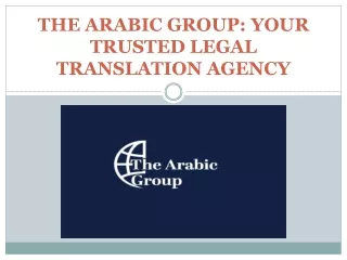 THE ARABIC GROUP YOUR TRUSTED LEGAL TRANSLATION AGENCY