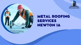 Top-Rated Roofing Company in Newton, IA| Get Certified Roofers’ Help for Metal R