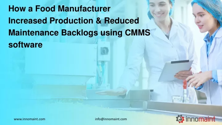 how a food manufacturer increased production reduced maintenance backlogs using cmms software