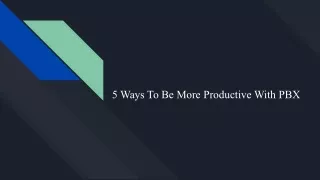 5 ways to be more productive with pbx