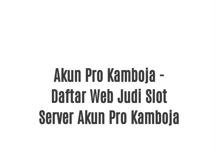 akun pro kamboja daftar web judi slot server akun