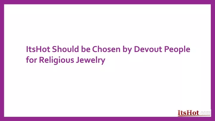 itshot should be chosen by devout people