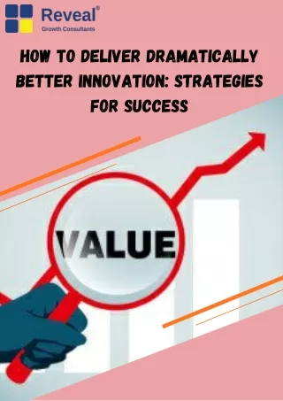 how to deliver dramatically better innovation