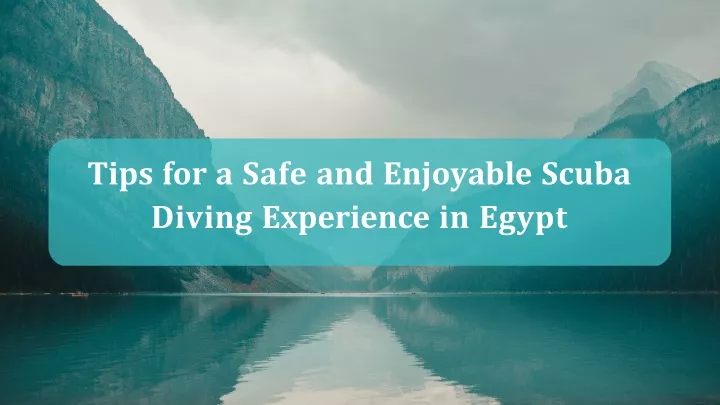 tips for a safe and enjoyable scuba diving experience in egypt