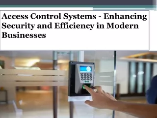 Access Control Systems - Enhancing Security and Efficiency in Modern Businesses