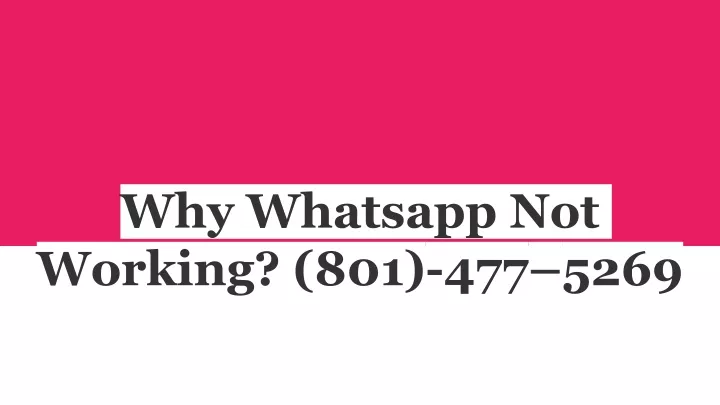 why whatsapp not working 801 477 5269