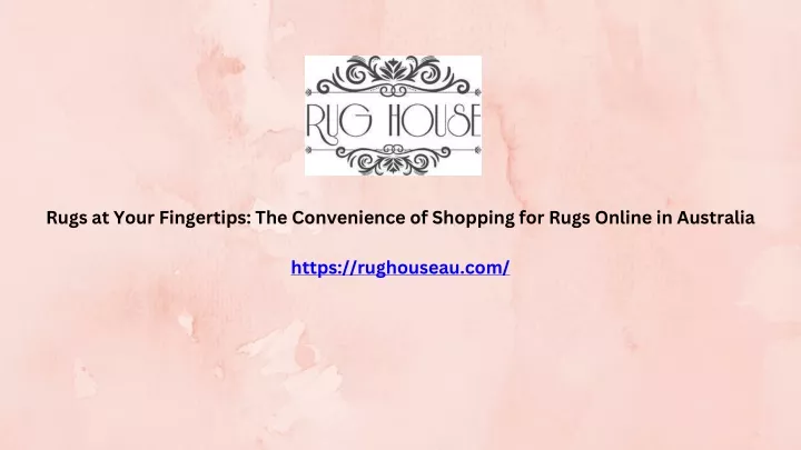 rugs at your fingertips the convenience