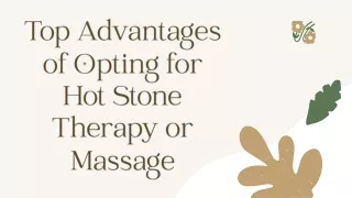 Top Advantages of Opting for Hot Stone Therapy or Massage