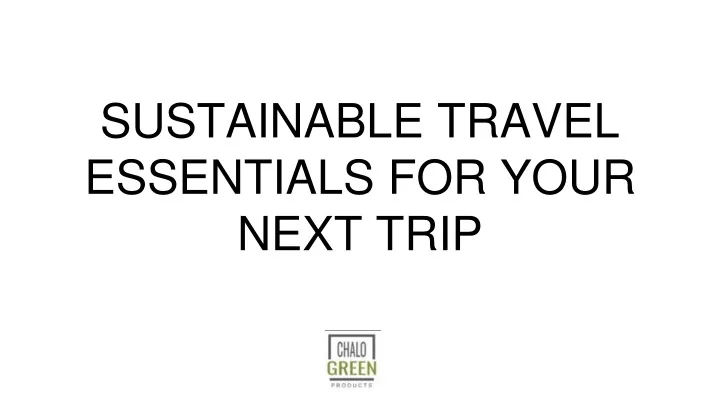 sustainable travel essentials for your next trip