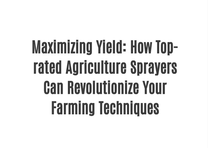 maximizing yield how top rated agriculture