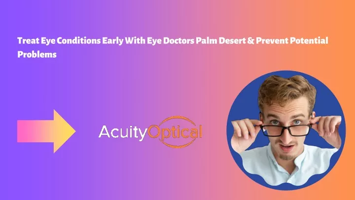 treat eye conditions early with eye doctors palm