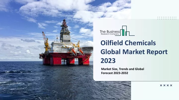 oilfield chemicals global market report 2023