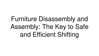 Furniture Disassembly and Assembly_ The Key to Safe and Efficient Shifting