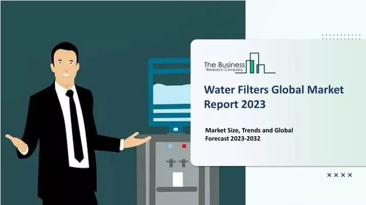 water filters global market report 2023