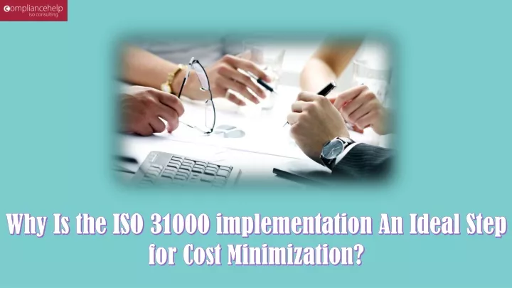 why is the iso 31000 implementation an ideal step