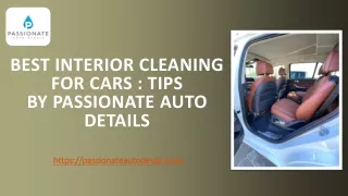 Best Interior Cleaning for Cars: Tips By Passionate Auto Details