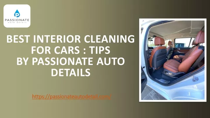 best interior cleaning for cars tips by passionate auto details