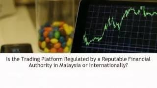 Is the Trading Platform Regulated by a Reputable Financial Authority in Malaysia