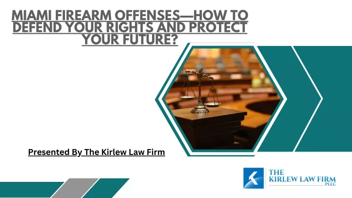 miami firearm offenses how to defend your rights