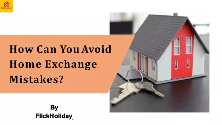 how can you avoid home exchange mistakes