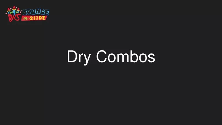 dry combos