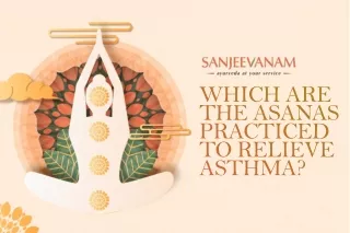 Which Are the Asanas Practiced to Relieve Asthma?