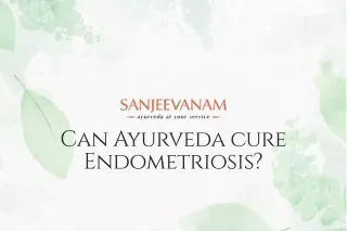 Can Ayurveda cure Endometriosis?