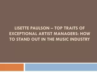 Lisette Paulson – Top Traits of Exceptional Artist Managers How to Stand Out in the Music Industry