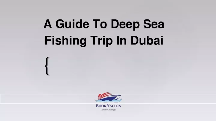 a guide to deep sea fishing trip in dubai