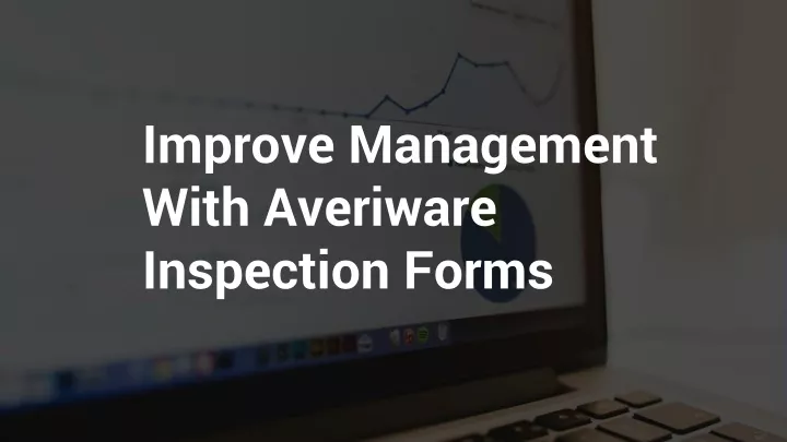 improve management with averiware inspection forms