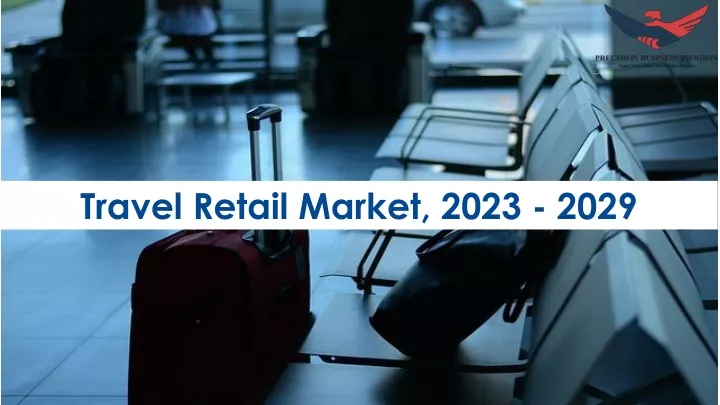 travel retail market 2023 2029