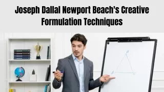 Joseph Dallal Newport Beach: The Mastermind Behind Creative Formulations