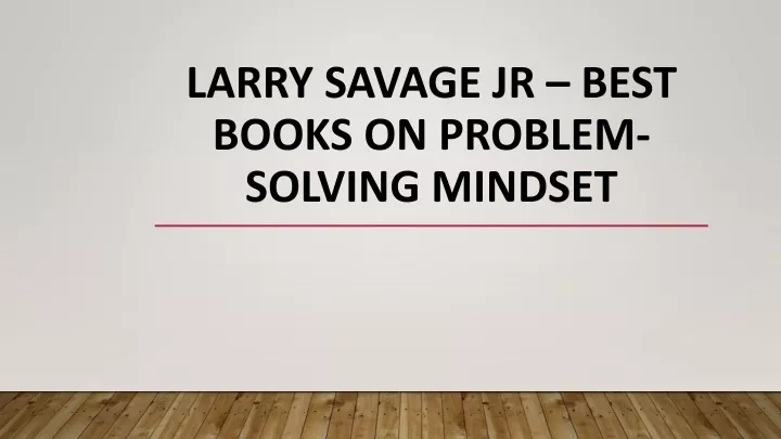 larry savage jr best books on problem solving mindset