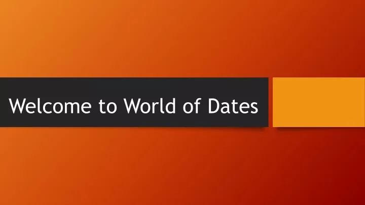 welcome to world of dates