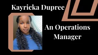 Kayricka Dupree - An Operations Manager