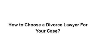 How to Choose a Divorce Lawyer For Your Case_