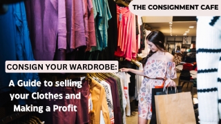 CONSIGN YOUR WARDROBE: A Guide to selling your Clothes and Making a Profit